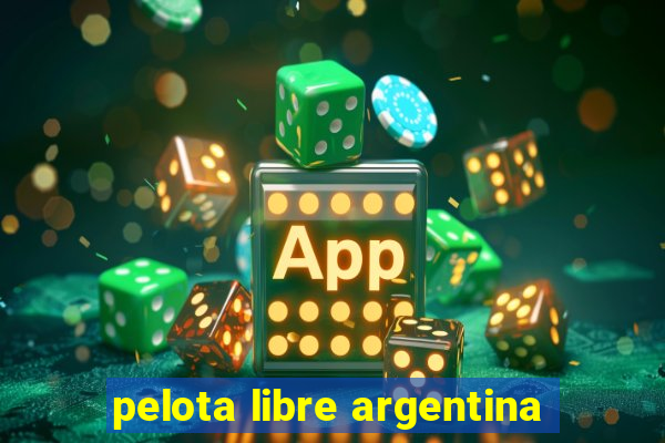 pelota libre argentina